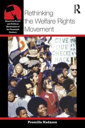 Rethinking the Welfare Rights Movement (American Social and Political Movements of the 20th Century),New