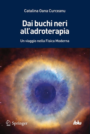 Dai Buchi Neri All'Adroterapia: Un Viaggio Nella Fisica Moderna (I Blu) (Italian Edition),Used