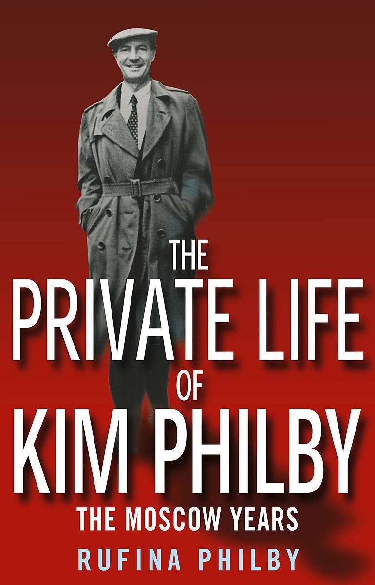 The Private Life of Kim Philby: The Moscow Years,New