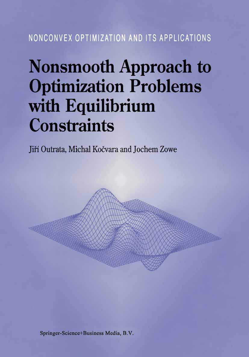 Nonsmooth Approach to Optimization Problems with Equilibrium Constraints: Theory, Applications and Numerical Results (Nonconvex ,Used