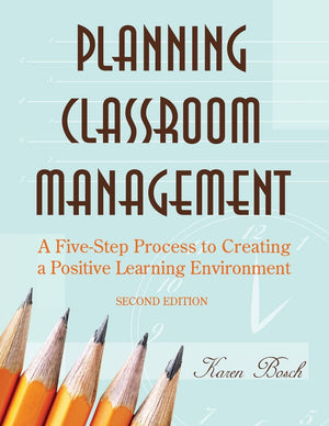 Planning Classroom Management: A FiveStep Process to Creating a Positive Learning Environment,New