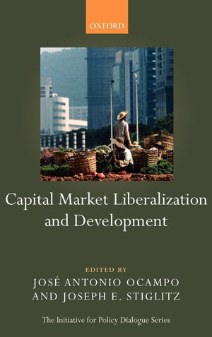 Capital Market Liberalization and Development (Initiative for Policy Dialogue),Used