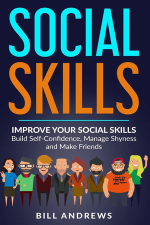 Social Skills: Improve Your Social Skills Build SelfConfidence, Manage Shyness & Make Friends (Social Skills, Social Anxiety S,Used