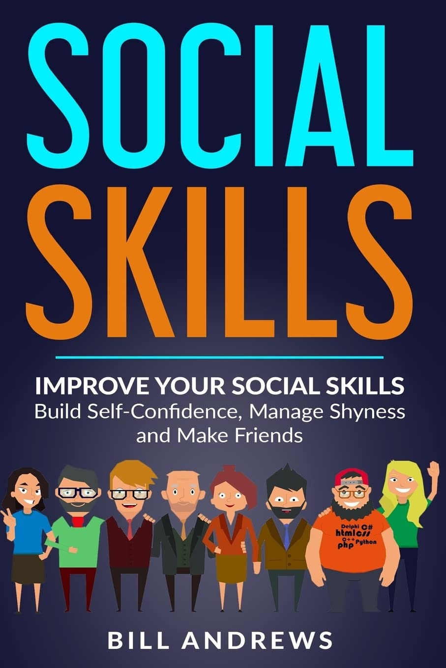 Social Skills: Improve Your Social Skills Build SelfConfidence, Manage Shyness & Make Friends (Social Skills, Social Anxiety S,Used