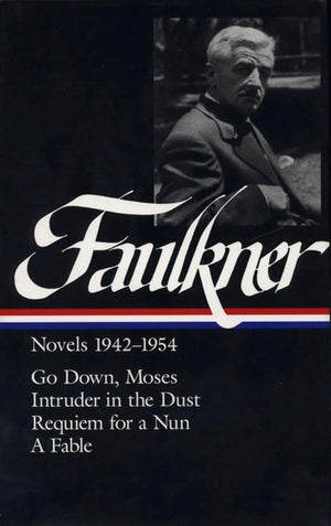 William Faulkner : Novels 19421954 : Go Down, Moses / Intruder in the Dust / Requiem for a Nun / A Fable (Library of America),Used