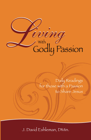 Living With Godly Passion: Daily Readings For Those With A Passion To Share Jesus,Used