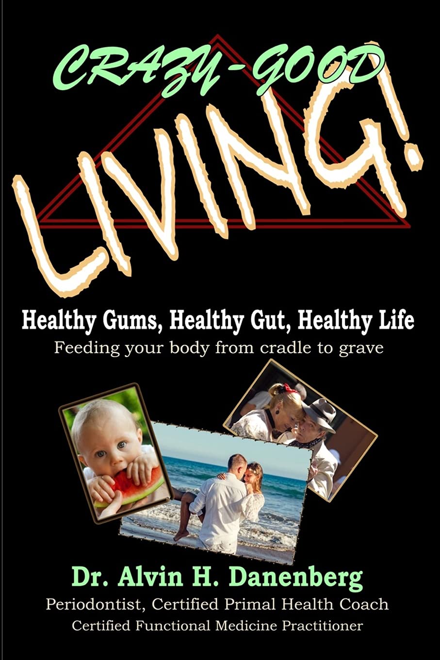 CrazyGood Living: Healthy Gums, Healthy Gut, Healthy Life