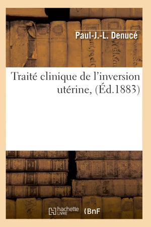 Trait Clinique de l'Inversion Utrine, (d.1883) (Sciences) (French Edition),Used