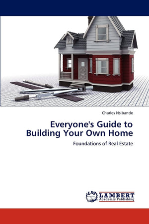 Everyone's Guide to Building Your Own Home: Foundations of Real Estate,Used
