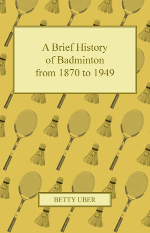 A Brief History Of Badminton From 1870 To 1949,Used