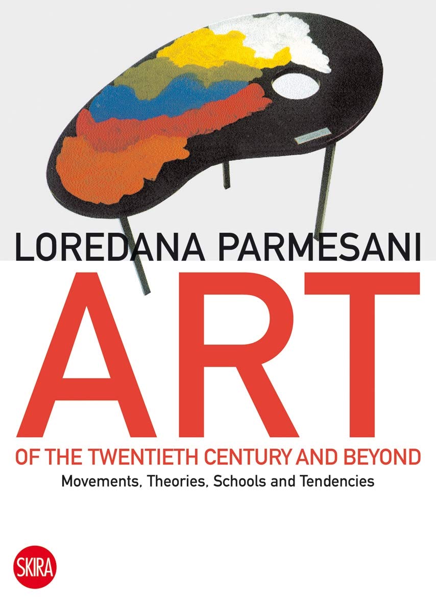 Art Of The Twentieth Century And Beyond: Movements, Theories, Schools, And Tendencies