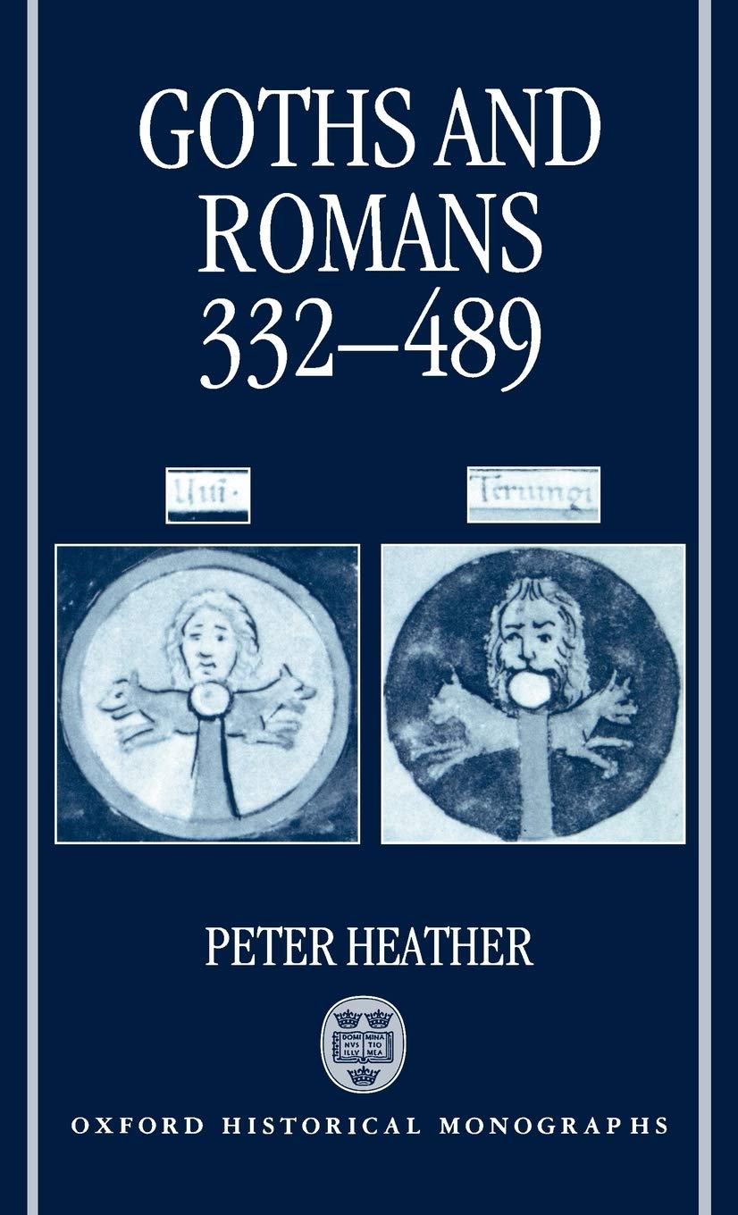 Goths and Romans AD 332-489 (Oxford Historical Monographs)-New