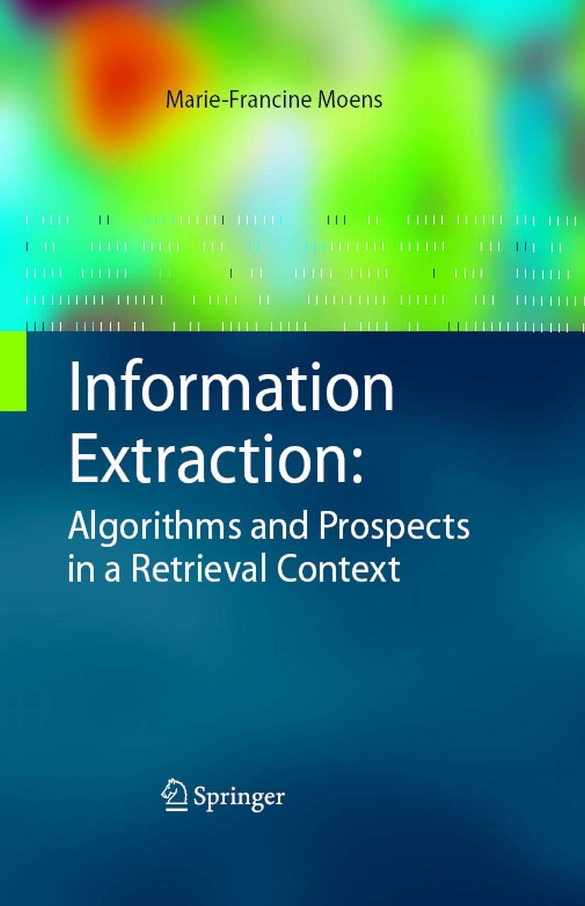Information Extraction: Algorithms and Prospects in a Retrieval Context (The Information Retrieval Series, 21),Used