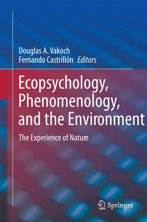 Ecopsychology, Phenomenology, and the Environment: The Experience of Nature,Used