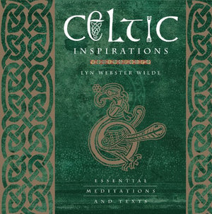 Celtic Inspirations: Essential Meditations And Texts (Inspirations Series)