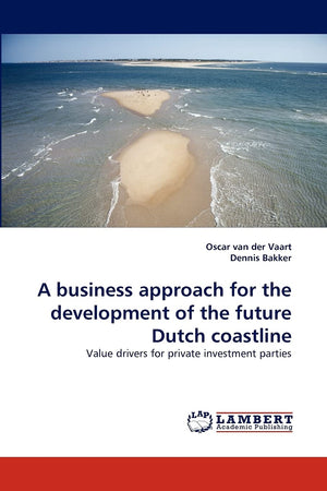 A business approach for the development of the future Dutch coastline: Value drivers for private investment parties,Used