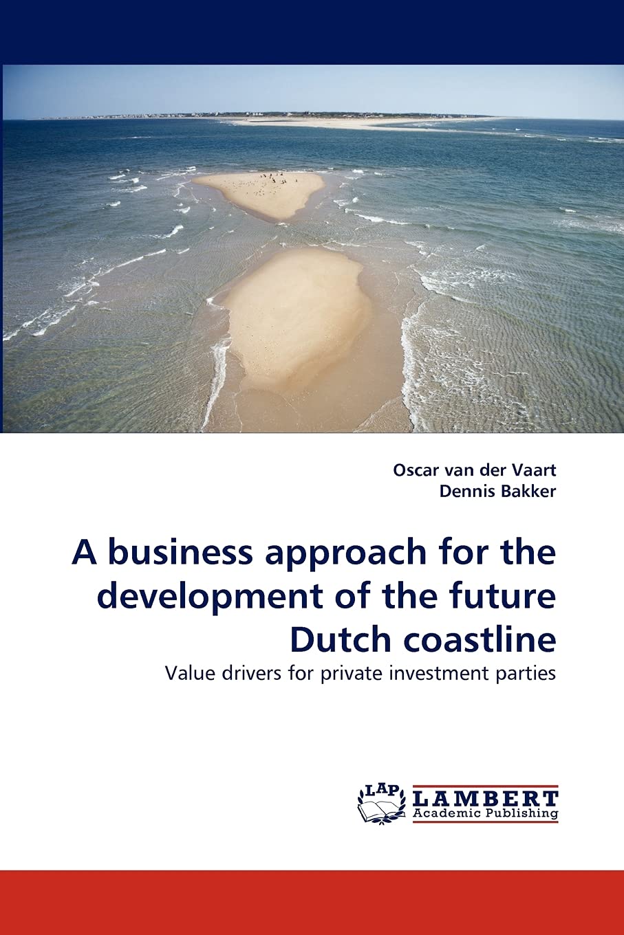A business approach for the development of the future Dutch coastline: Value drivers for private investment parties,Used