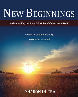 New Beginnings: Understanding the Basic Principles of the Christian Faith,Used