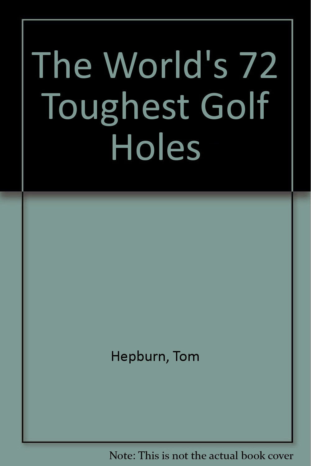 World's 72 Toughest Golf Holes,Used