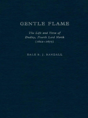 Gentle Flame: The Life and Verse of Dudley, Fourth Lord North,Used