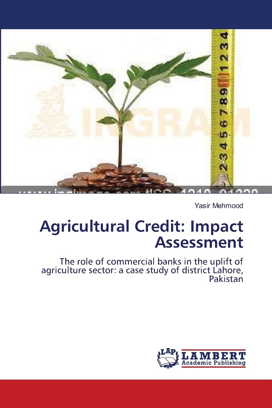 Agricultural Credit: Impact Assessment: The role of commercial banks in the uplift of agriculture sector: a case study of distri,Used
