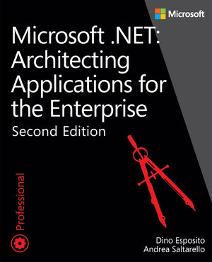 Microsoft .Net  Architecting Applications For The Enterprise (Developer Reference),New