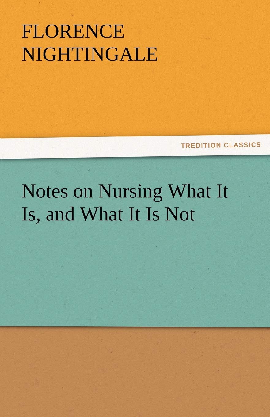 Notes on Nursing What It Is, and What It Is Not,Used