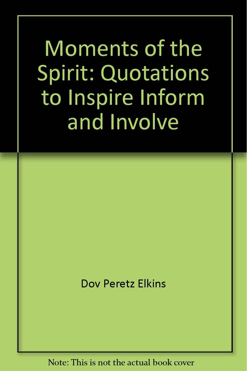 Moments of the Spirit: Quotations to Inspire, Inform and Involve,Used