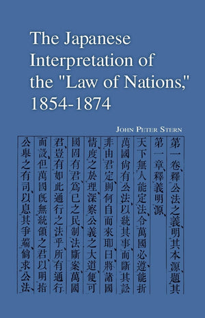 The Japanese Interpretation of the 'Law of Nations,' 18541874,New