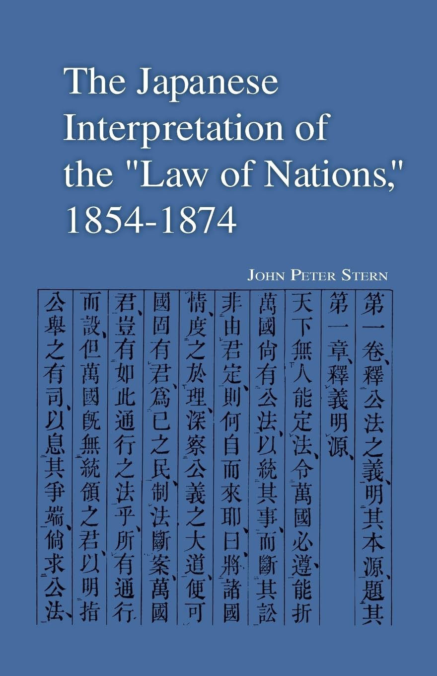 The Japanese Interpretation of the 'Law of Nations,' 18541874,New