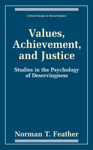 Values, Achievement, and Justice: Studies in the Psychology of Deservingness (Critical Issues in Social Justice),New