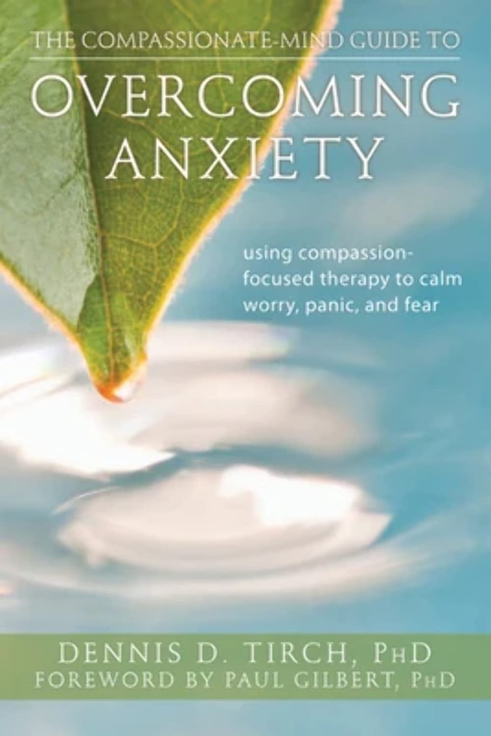 The Compassionatemind Guide To Overcoming Anxiety: Using Compassionfocused Therapy To Calm Worry, Panic, And Fear,Used