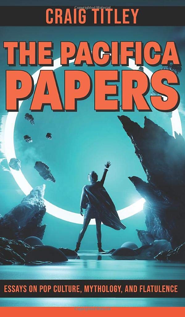 The Pacifica Papers  Essays on Pop Culture, Mythology, and Flatulence,Used