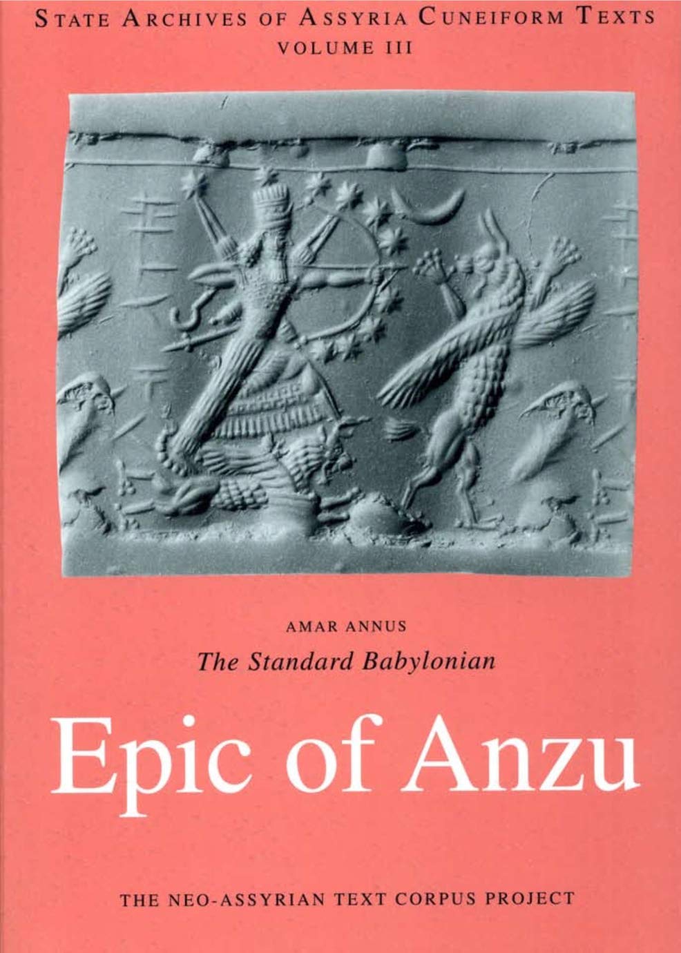 The Standard Babylonian Epic of Anzu: Introduction, Cuneiform Text, Transliteration, Score, Glossary, Indices and Sign List (Sta,Used