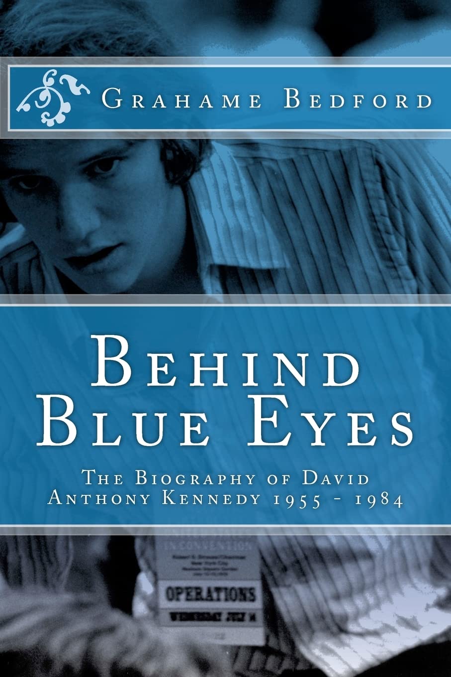 Behind Blue Eyes: The Biography of David Anthony Kennedy,Used
