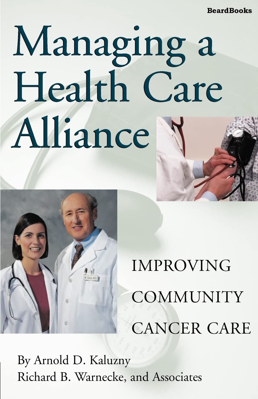 Managing a Health Care Alliance: Improving Community Cancer Care,Used