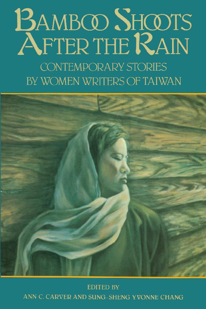 Bamboo Shoots After The Rain: Contemporary Stories By Women Writers Of Taiwan