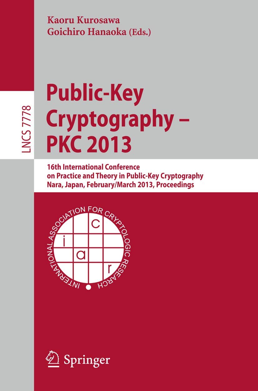 PublicKey Cryptography  PKC 2013: 16th International Conference on Practice and Theory in PublicKey Cryptography, Nara, Japa,Used