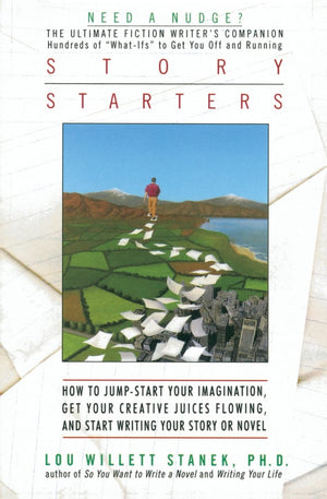Story Starters: How to JumpStart Your Imagination, Get Your Creative Juices Flowing, and Start Writing Your Story or Novel,Used