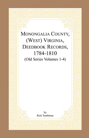 Monongalia County, (West) Virginia, Deed Book Records, 17841810 (Old Series Volumes 14),Used
