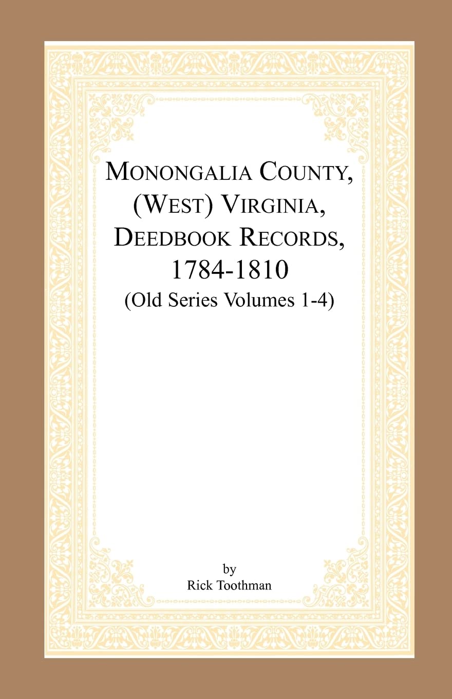 Monongalia County, (West) Virginia, Deed Book Records, 17841810 (Old Series Volumes 14),Used