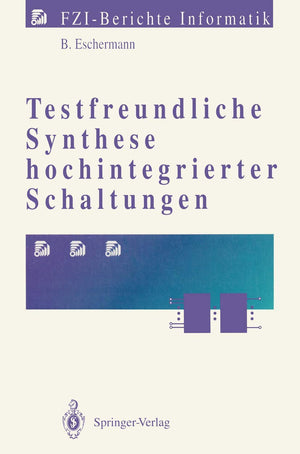 Testfreundliche Synthese hochintegrierter Schaltungen (FZIBerichte Informatik) (German Edition),Used