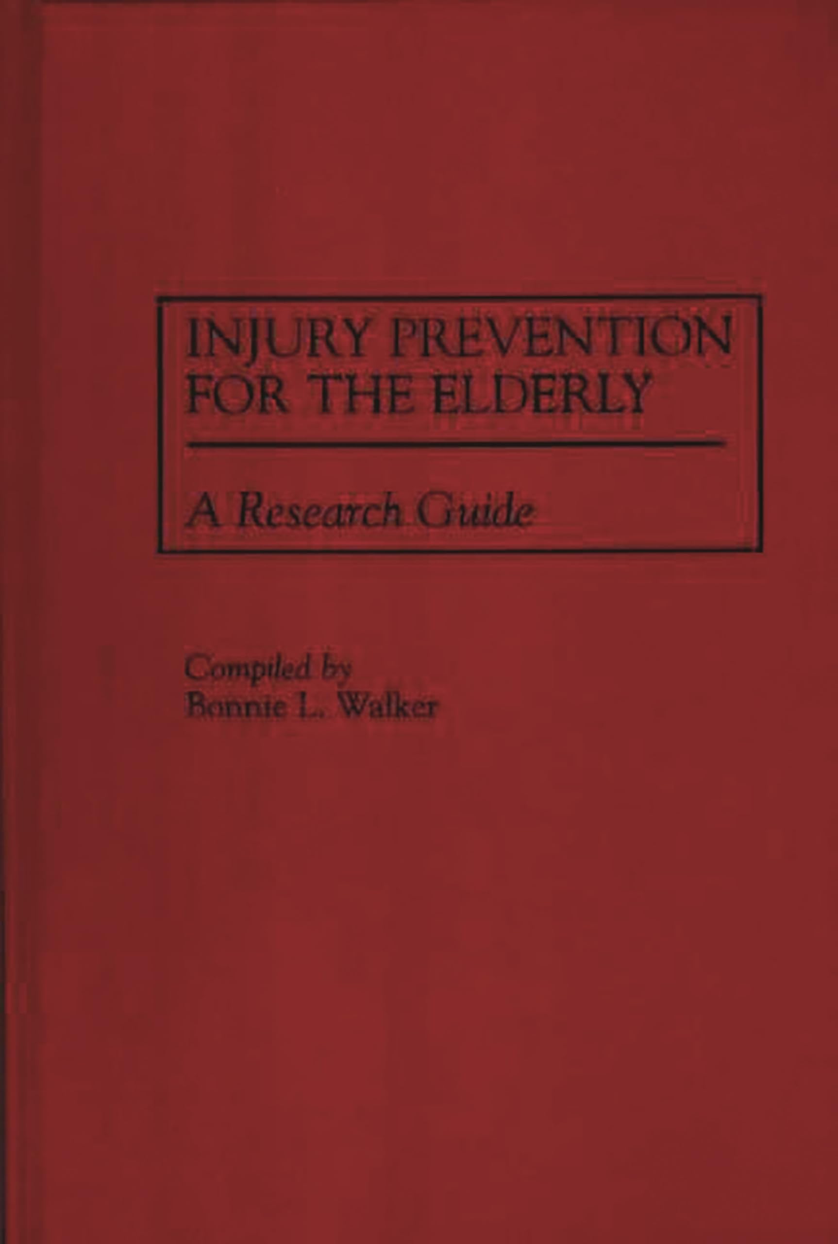 Injury Prevention for the Elderly: A Research Guide,Used