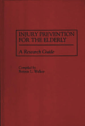 Injury Prevention for the Elderly: A Research Guide,Used