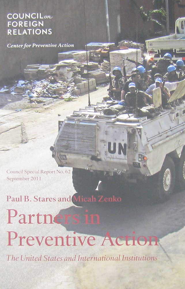 Partners In Preventive Action: The United States And International Institutions (Council Special Report),New