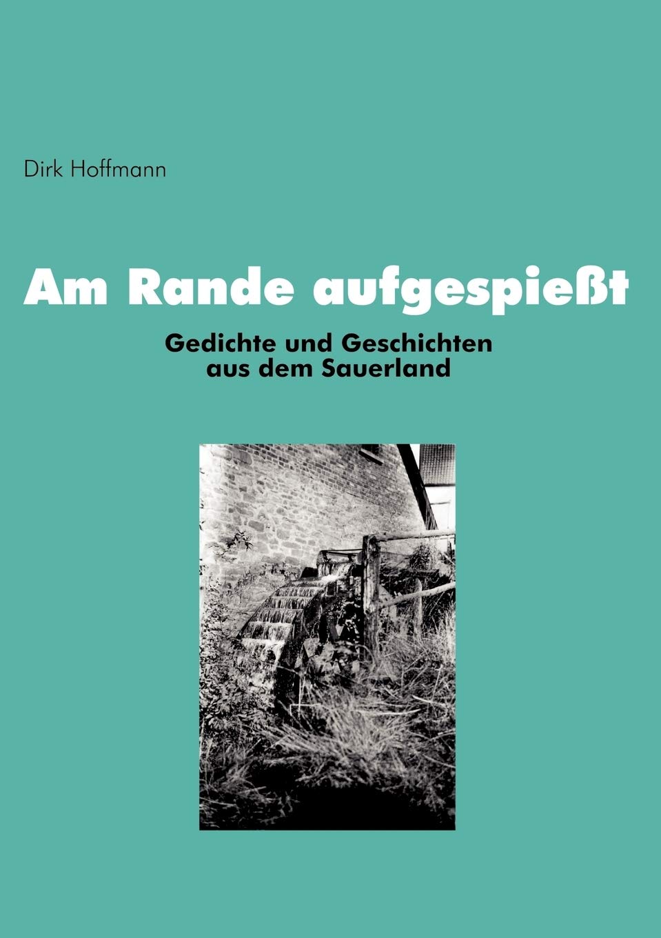Am Rande aufgespiet: Gedichte und Geschichten aus dem Sauerland (German Edition),Used