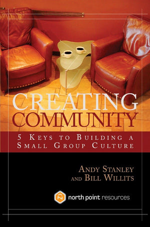 Creating Community: Five Keys to Building a Small Group Culture,New
