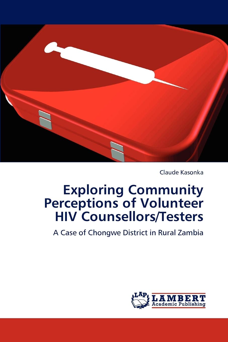 Exploring Community Perceptions of Volunteer HIV Counsellors/Testers: A Case of Chongwe District in Rural Zambia,Used