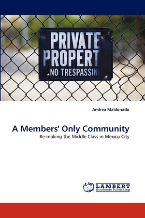 A Members' Only Community: Remaking the Middle Class in Mexico City,Used