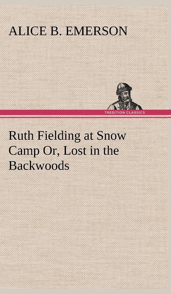 Ruth Fielding at Snow Camp Or, Lost in the Backwoods,Used